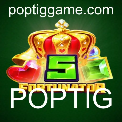 Descubra o Mundo Empolgante de 5Fortunator e a Magia de POPTIG